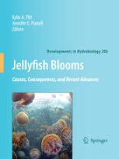 book Jellyfish Blooms: Causes, Consequences, and Recent Advances: Proceedings of the Second International Jellyfish Blooms Symposium, held at the Gold Coast, Queensland, Australia, 24–27 June, 2007