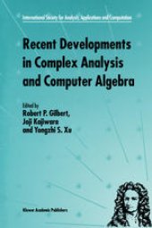 book Recent Developments in Complex Analysis and Computer Algebra: This conference was supported by the National Science Foundation through Grant INT-9603029 and the Japan Society for the Promotion of Science through Grant MTCS-134