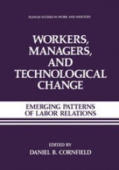 book Workers, Managers, and Technological Change: Emerging Patterns of Labor Relations