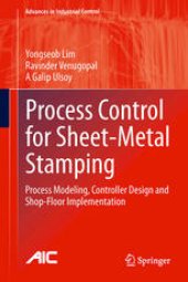 book Process Control for Sheet-Metal Stamping: Process Modeling, Controller Design and Shop-Floor Implementation