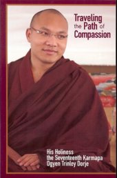 book Traveling the Path of Compassion: A Commentary on The Thirty-Seven Practices of a Bodhisattva