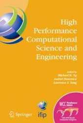 book High Performance Computational Science and Engineering: IFIP TC5 Workshop on High Performance Computational Science and Engineering (HPCSE), World Computer Congress, August 22–27, 2004, Toulouse, France