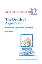 book The Death of Argument: Fallacies in Agent Based Reasoning