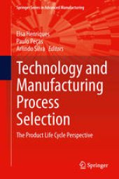 book Technology and Manufacturing Process Selection: The Product Life Cycle Perspective