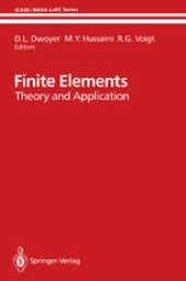 book Finite Elements: Theory and Application Proceedings of the ICASE Finite Element Theory and Application Workshop Held July 28–30, 1986, in Hampton, Virginia