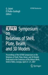 book IUTAM Symposium on Relations of Shell Plate Beam and 3D Models: Proceedings of the IUTAM Symposium on the Relations of Shell, Plate, Beam, and 3D Models, Dedicated to the Centenary of Ilia Vekua’s Birth, held in Tbilisi, Georgia, April 23-27, 2007