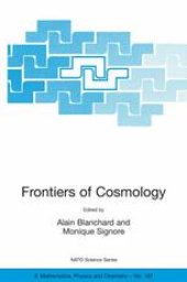 book Frontiers of Cosmology: Proceedings of the NATO Advanced Study Institute on The Frontiers of Cosmology Cargèse, France 8–20 September 2003