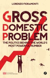 book Gross Domestic Problem: The Politics Behind the World's Most Powerful Number