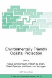 book Environmentally Friendly Coastal Protection: Proceedings of the NATO Advanced Research Workshop on Environmentally Friendly Coastal Protection Structures Varna, Bulgaria 25–27 May 2004