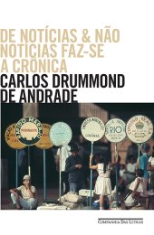 book De notícias & não notícias faz-se a crônica - Histórias - diálogos - divagações