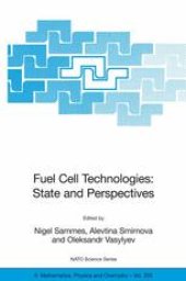 book Fuel Cell Technologies: State and Perspectives: Proceedings of the NATO Advanced Research Workshop on Fuel Cell Technologies: State and Perspectives Kyiv, Ukraine 6–10 June 2004