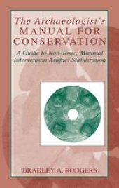 book The Archaeologist’s Manual for Conservation: A Guide to Non-Toxic, Minimal Intervention Artifact Stablization