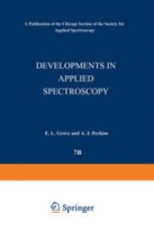 book Developments in Applied Spectroscopy: Selected papers from the Seventh National Meeting of the Society for Applied Spectroscopy (Nineteenth Annual Mid-America Spectroscopy Symposium) Held in Chicago, Illinois, May 13–17, 1968