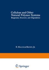 book Cellulose and Other Natural Polymer Systems: Biogenesis, Structure, and Degradation