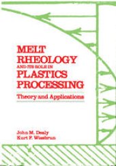 book Melt Rheology and Its Role in Plastics Processing: Theory and Applications