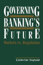 book Governing Banking’s Future: Markets vs. Regulation