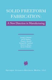 book Solid Freeform Fabrication: A New Direction in Manufacturing: with Research and Applications in Thermal Laser Processing