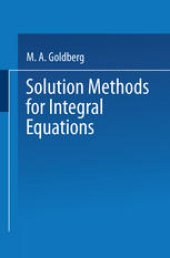 book Solution Methods for Integral Equations: Theory and Applications