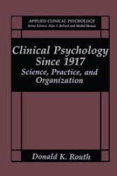 book Clinical Psychology Since 1917: Science, Practice, and Organization