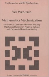 book Mathematics mechanization: mechanical geometry theorem-proving, mechanical geometry problem-solving, and polynomial equations-solving