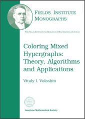 book Coloring mixed hypergraphs: theory, algorithms, and applications