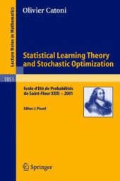 book Statistical Learning Theory and Stochastic Optimization: Ecole d’Eté de Probabilités de Saint-Flour XXXI - 2001