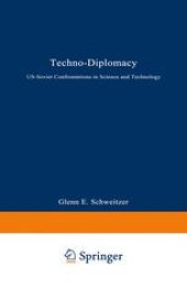 book Techno-Diplomacy: US-Soviet Confrontations in Science and Technology