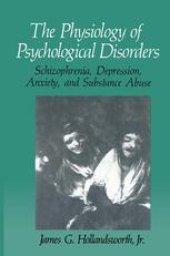 book The Physiology of Psychological Disorders: Schizophrenia, Depression, Anxiety, and Substance Abuse