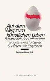 book Auf dem Weg zum künstlichen Leben: Retortenkinder — Leihmütter — programmierte Gene...