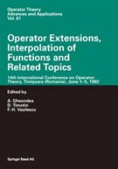 book Operator Extensions, Interpolation of Functions and Related Topics: 14th International Conference on Operator Theory, Timişoara (Romania), June 1–5, 1992