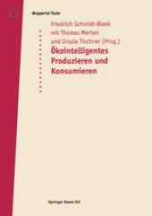 book Öko-intelligentes Produzieren und Konsumieren: Ein Workshop im Rahmen des Verbundprojektes Technologiebedarf im 21. Jahrhundert des Wissenschaftszentrums Nordrhein-Westfalen