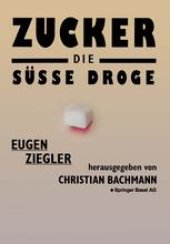 book Zucker — die süße Droge: Medizinische und kulturgeschichtliche Aspekte eines Suchtmittels