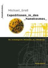 book Expeditionen in den Nanokosmos: Die technologische Revolution im Zellmaßstab