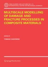 book Multiscale Modelling of Damage and Fracture Processes in Composite Materials