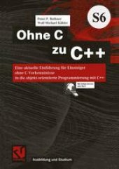 book Ohne C zu C++: Eine aktuelle Einführung für Einsteiger ohne C-Vorkenntnisse in die objekt-orientierte Programmierung mit C++