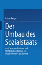 book Der Umbau des Sozialstaates: Ansichten von Parteien und Wohlfahrtsverbänden zur Modernisierung des Staates