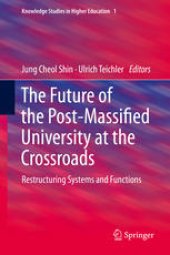 book The Future of the Post-Massified University at the Crossroads: Restructuring Systems and Functions