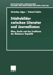 book Städtebilder zwischen Literatur und Journalismus: Wien, Berlin und das Feuilleton der Weimarer Republik