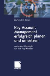 book Key Account Management erfolgreich planen und umsetzen: Mehrwert-Konzepte für Ihre Top-Kunden