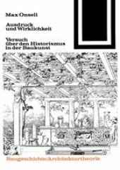 book Ausdruck und Wirklichkeit: Versuch über den Historismus in der Baukunst