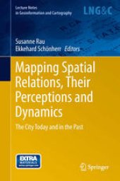 book Mapping Spatial Relations, Their Perceptions and Dynamics: The City Today and in the Past