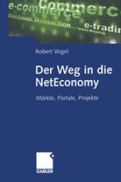 book Der Weg in die NetEconomy: Märkte, Portale, Projekte