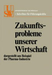 book Zukunftsprobleme unserer Wirtschaft: dargestellt am Beispiel der Pharma-Industrie