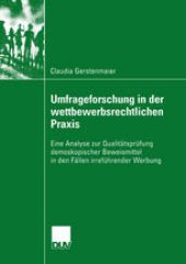 book Umfrageforschung in der wettbewerbsrechtlichen Praxis: Eine Analyse zur Qualitätsprüfung demoskopischer Beweismittel in den Fällen irreführender Werbung