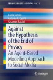 book Against the Hypothesis of the End of Privacy: An Agent-Based Modelling Approach to Social Media