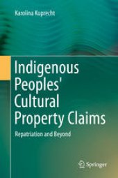 book Indigenous Peoples' Cultural Property Claims: Repatriation and Beyond