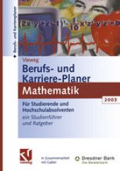 book Vieweg Berufs- und Karriere-Planer 2003: Mathematik: Schlüsselqualifikationen für Technik, Wirtschaft und IT, Für Studierende und Hochschulabsolventen, Ein Studienführer und Ratgeber