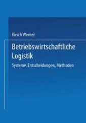 book Betriebswirtschaftliche Logistik: Systeme, Entscheidungen, Methoden