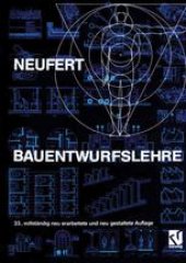 book Bauentwurfslehre: Grundlagen, Normen, Vorschriften über Anlage, Bau, Gestaltung, Raumbedarf, Raumbeziehungen, Maße für Gebäude, Räume, Einrichtungen, Geräte mit dem Menschen als Maß und Ziel