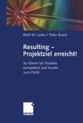 book Resulting — Projektziel erreicht!: So führen Sie Projekte kompetent und kreativ zum Profit